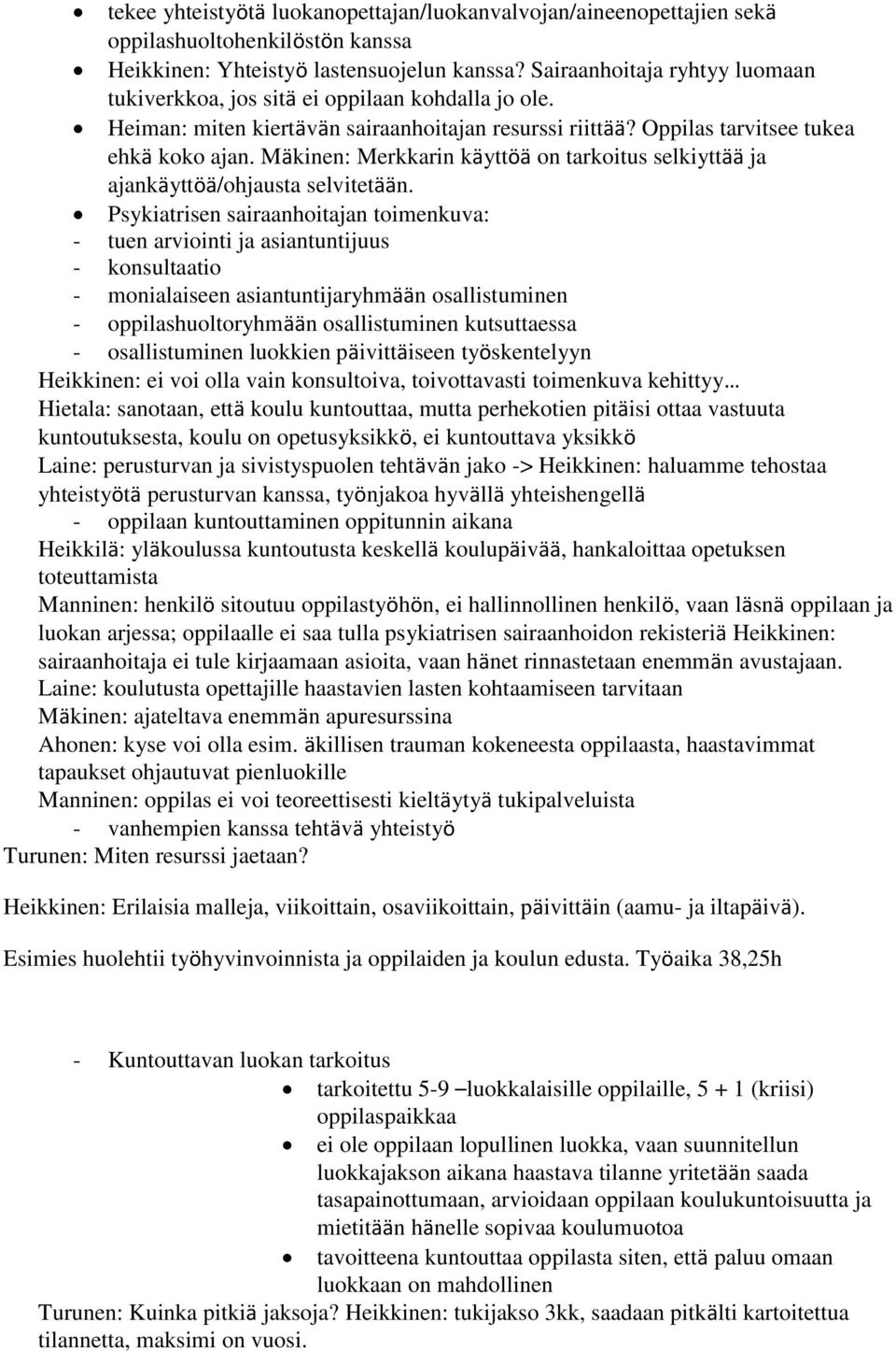 Mäkinen: Merkkarin käyttöä on tarkoitus selkiyttää ja ajankäyttöä/ohjausta selvitetään.