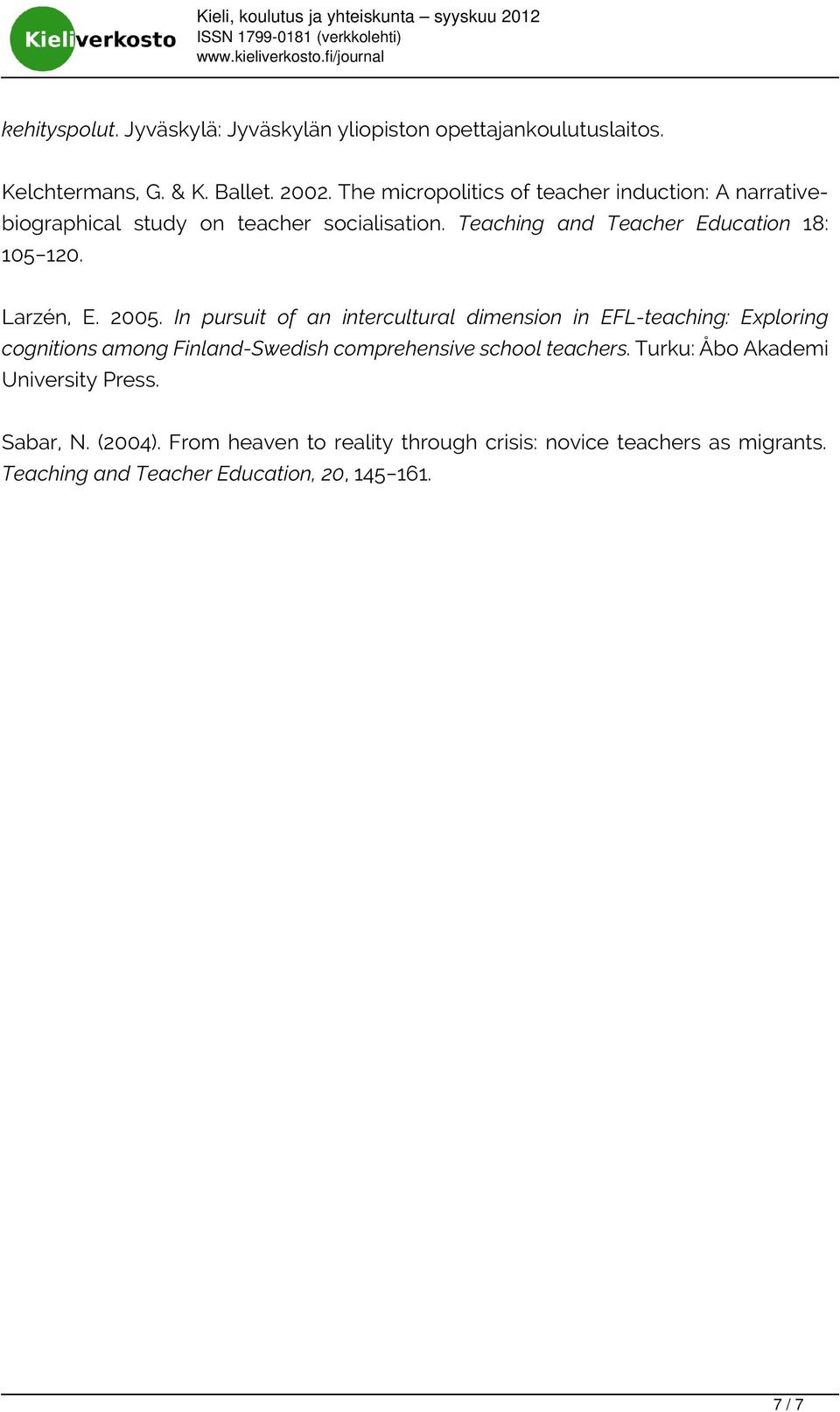 Teaching and Teacher Education 18: 105 120. Larzén, E. 2005.