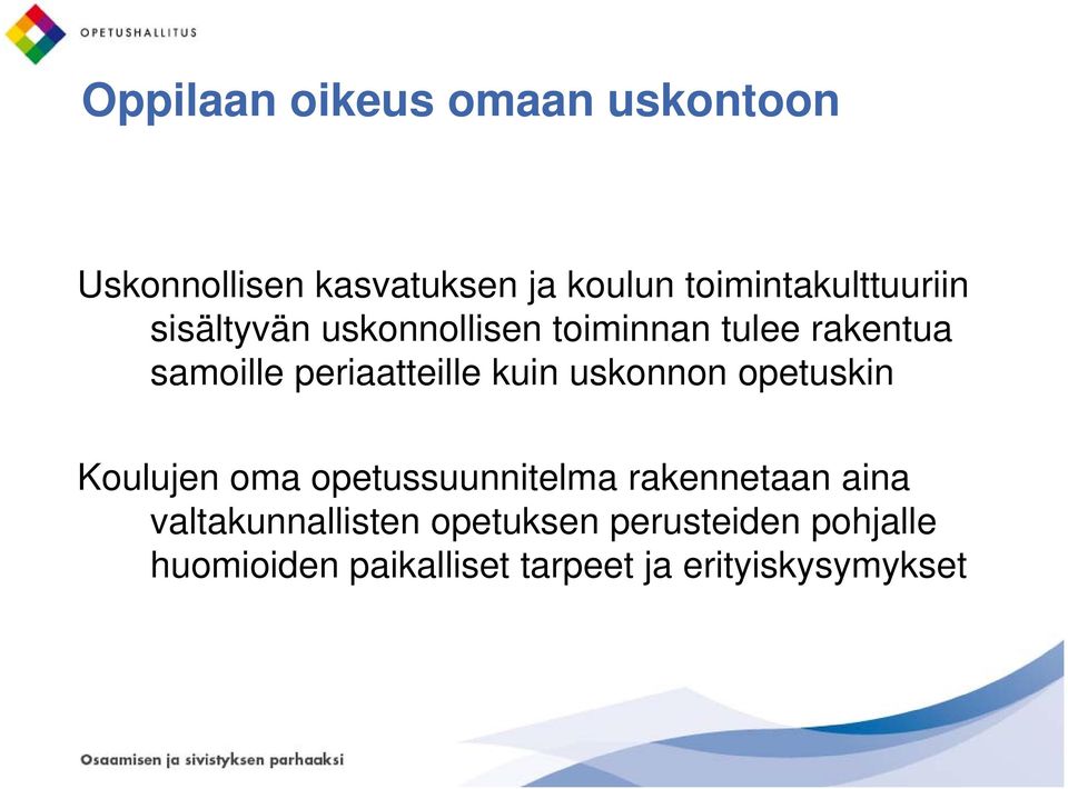 opetuskin Koulujen oma opetussuunnitelma rakennetaan aina valtakunnallisten