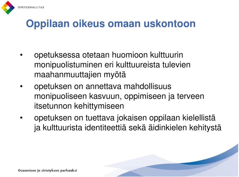 monipuoliseen kasvuun, oppimiseen ja terveen itsetunnon kehittymiseen opetuksen