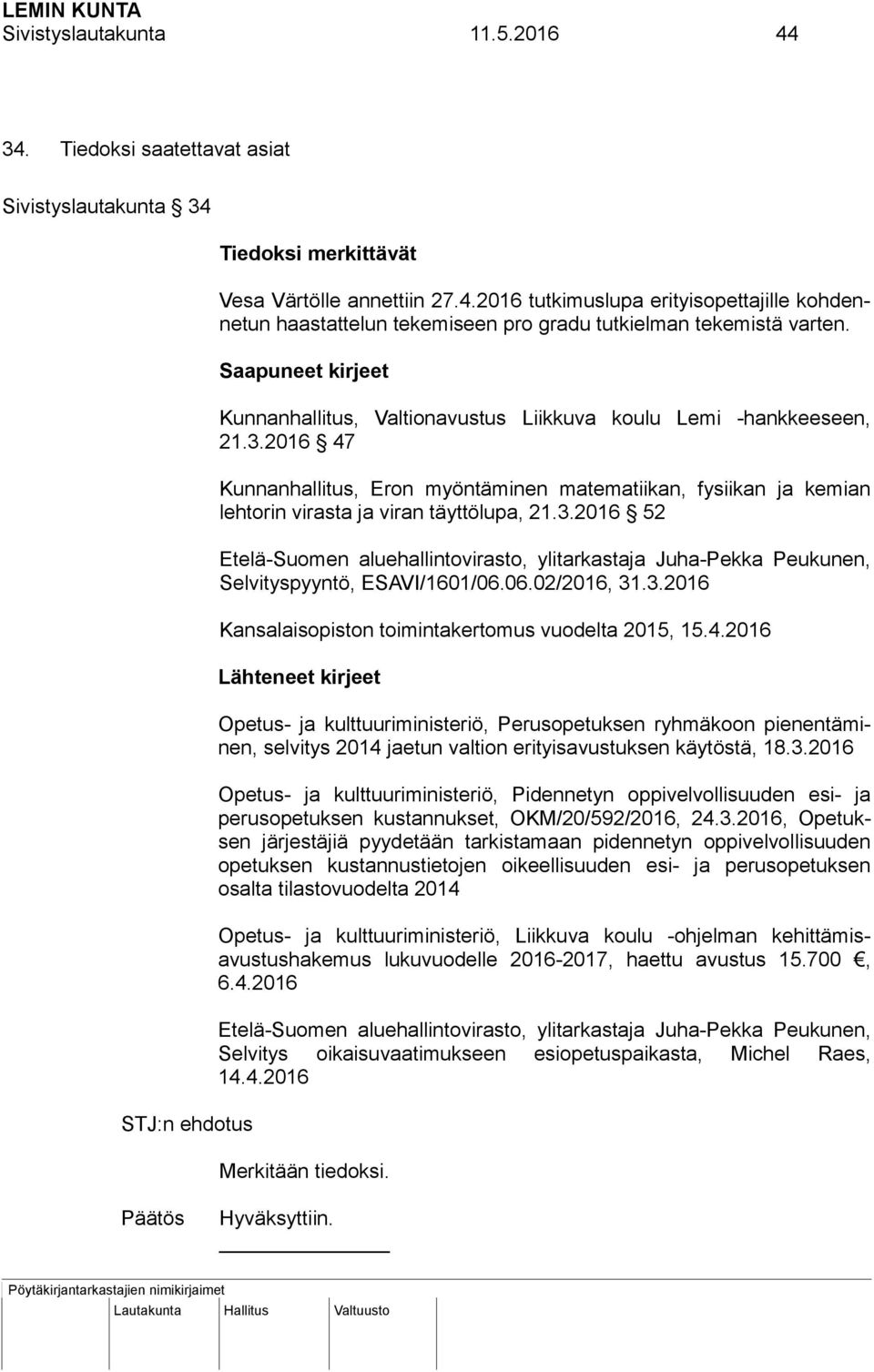 2016 47 Kunnanhallitus, Eron myöntäminen matematiikan, fysiikan ja kemian lehtorin virasta ja viran täyttölupa, 21.3.