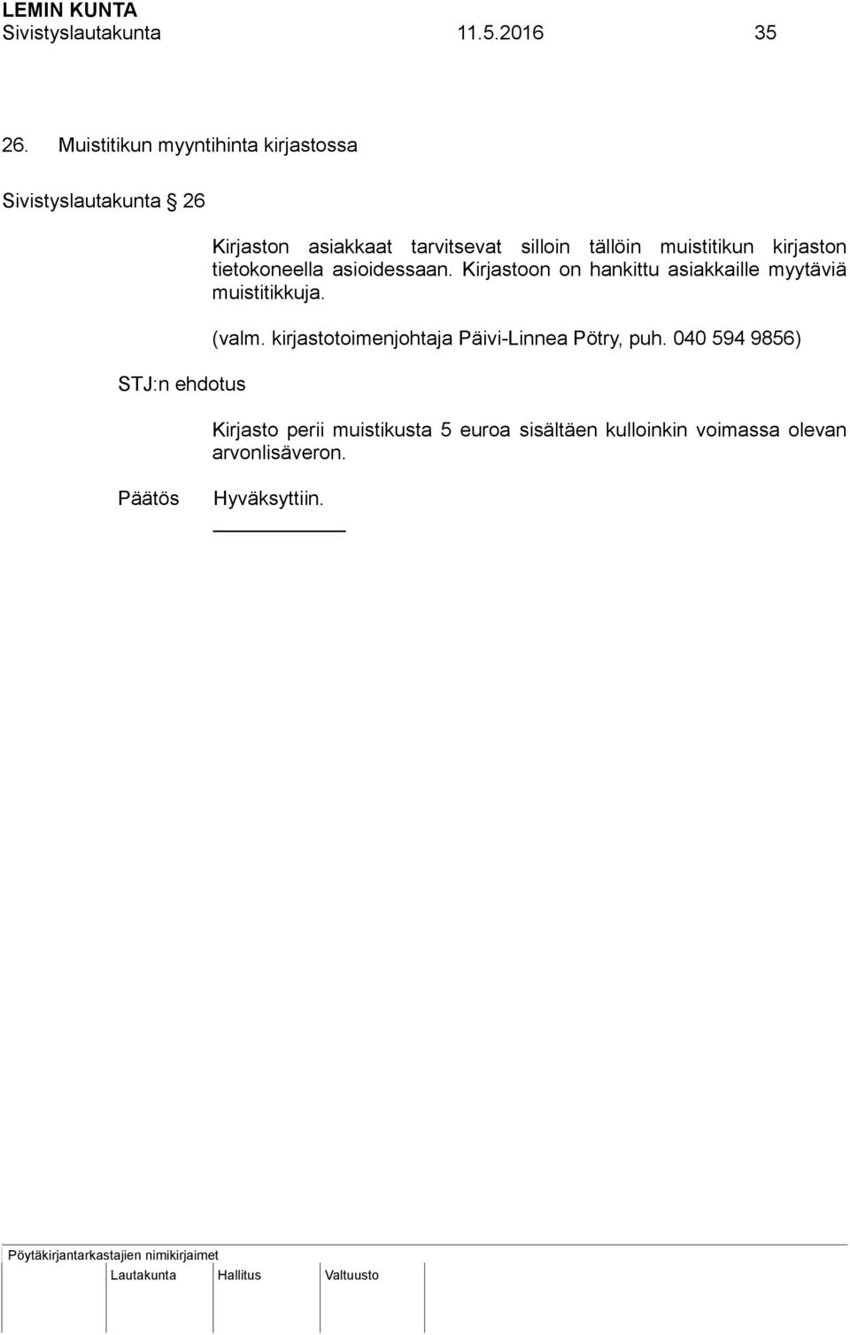 tällöin muistitikun kirjaston tietokoneella asioidessaan.
