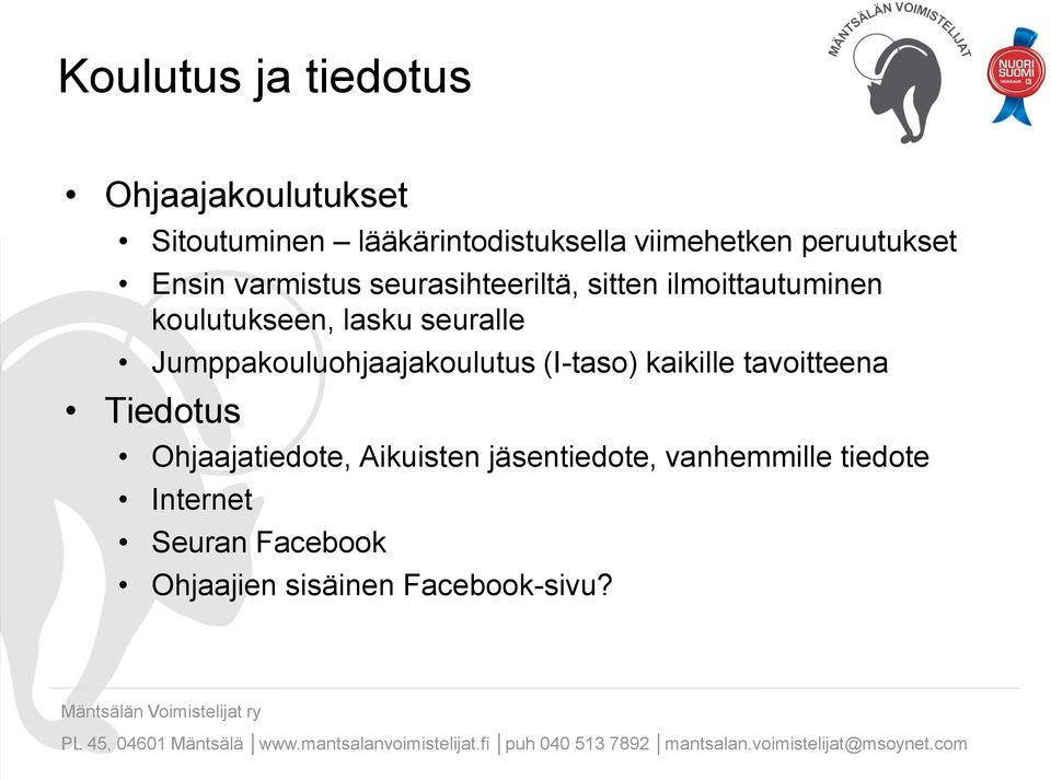seuralle Jumppakouluohjaajakoulutus (I-taso) kaikille tavoitteena Tiedotus Ohjaajatiedote,