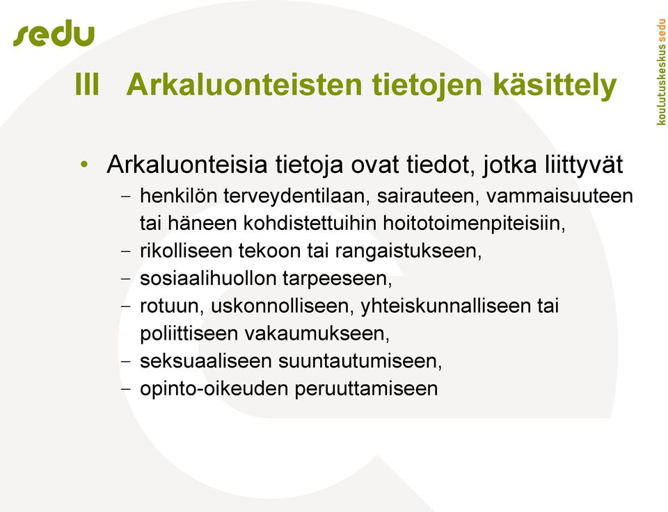 hoitotoimenpiteisiin, rikolliseen tekoon tai rangaistukseen, sosiaalihuollon tarpeeseen, rotuun,