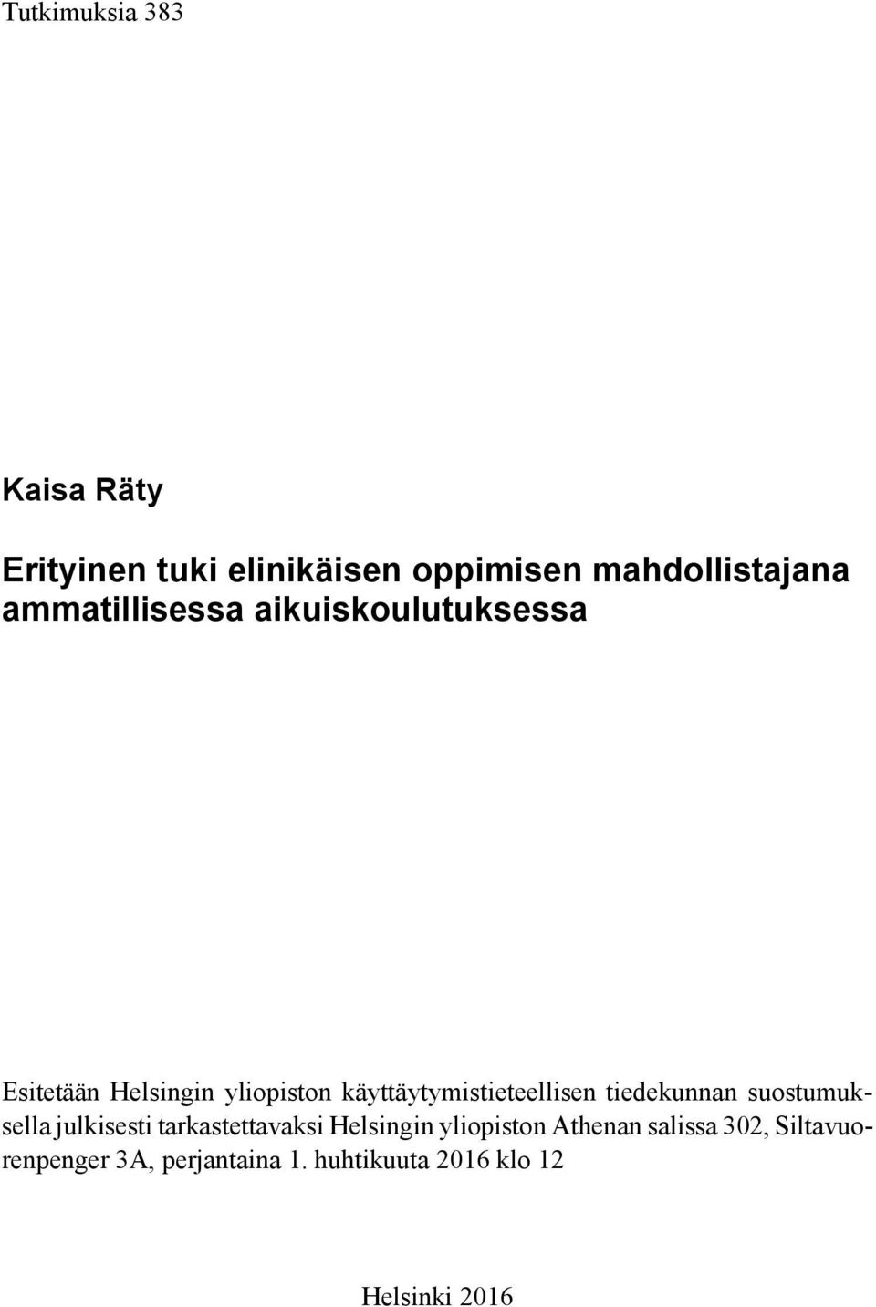 käyttäytymistieteellisen tiedekunnan suostumuksella julkisesti tarkastettavaksi