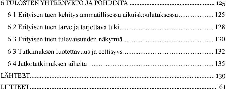 2 Erityisen tuen tarve ja tarjottava tuki... 128 6.