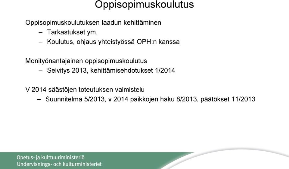 oppisopimuskoulutus Selvitys 2013, kehittämisehdotukset 1/2014 V 2014