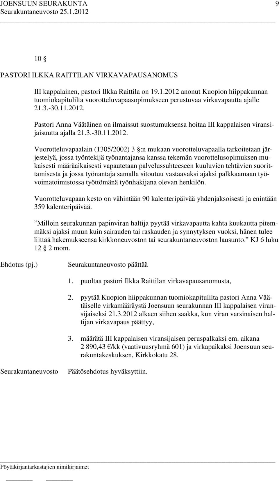 Pastori Anna Väätäinen on ilmaissut suostumuksensa hoitaa III kappalaisen viransijaisuutta ajalla 21.