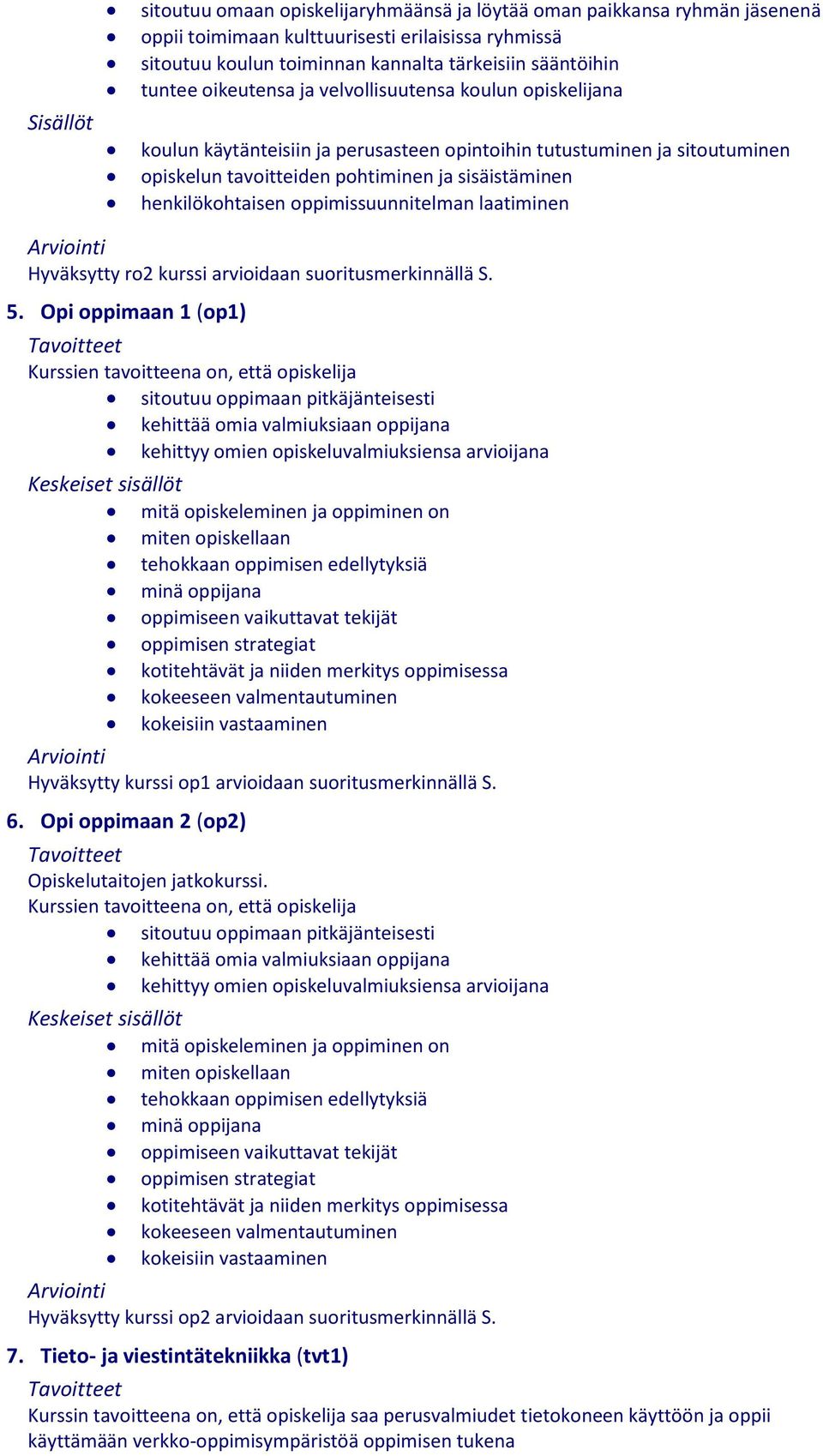 henkilökohtaisen oppimissuunnitelman laatiminen Hyväksytty ro2 kurssi arvioidaan suoritusmerkinnällä S. 5.