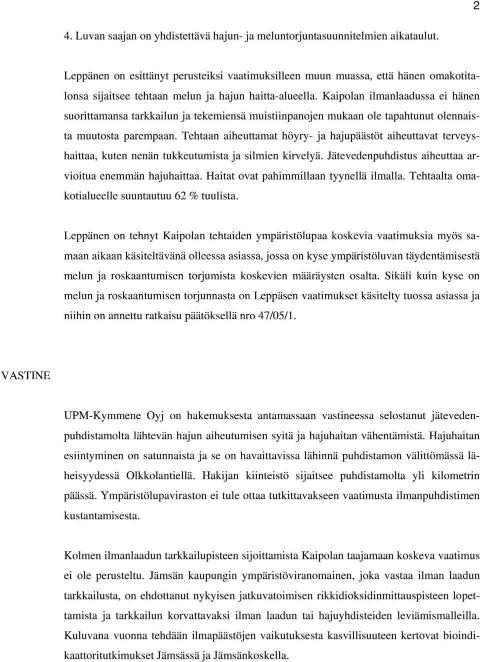 Kaipolan ilmanlaadussa ei hänen suorittamansa tarkkailun ja tekemiensä muistiinpanojen mukaan ole tapahtunut olennaista muutosta parempaan.