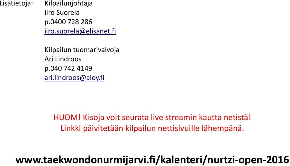 fi HUOM! Kisoja voit seurata live streamin kautta netistä!