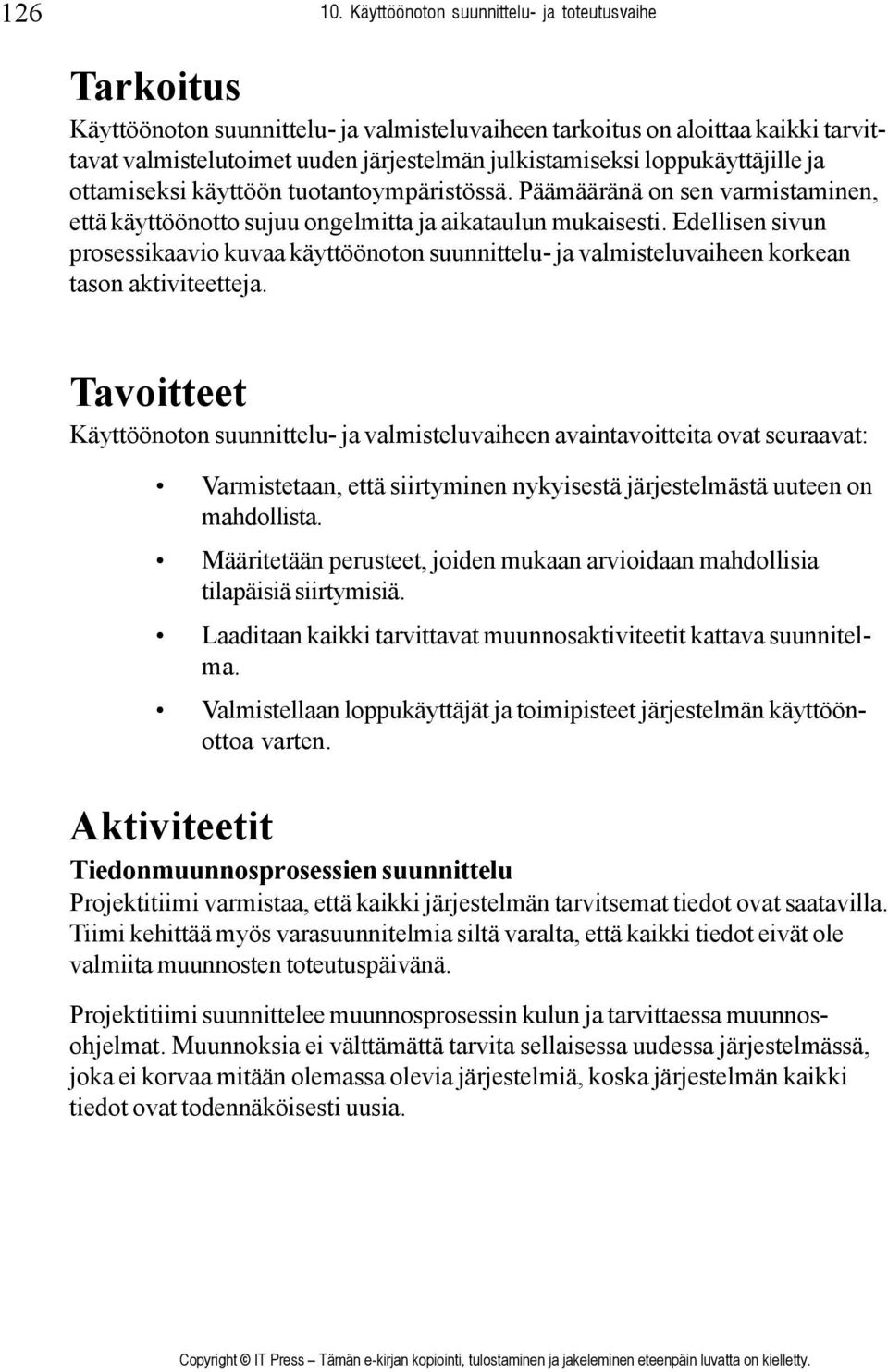 loppukäyttäjille ja ottamiseksi käyttöön tuotantoympäristössä. Päämääränä on sen varmistaminen, että käyttöönotto sujuu ongelmitta ja aikataulun mukaisesti.