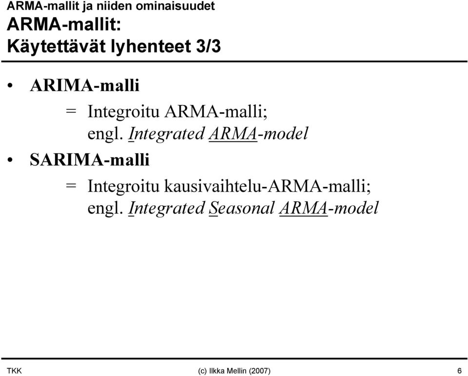 Integrated ARMA-model SARIMA-malli = Integroitu