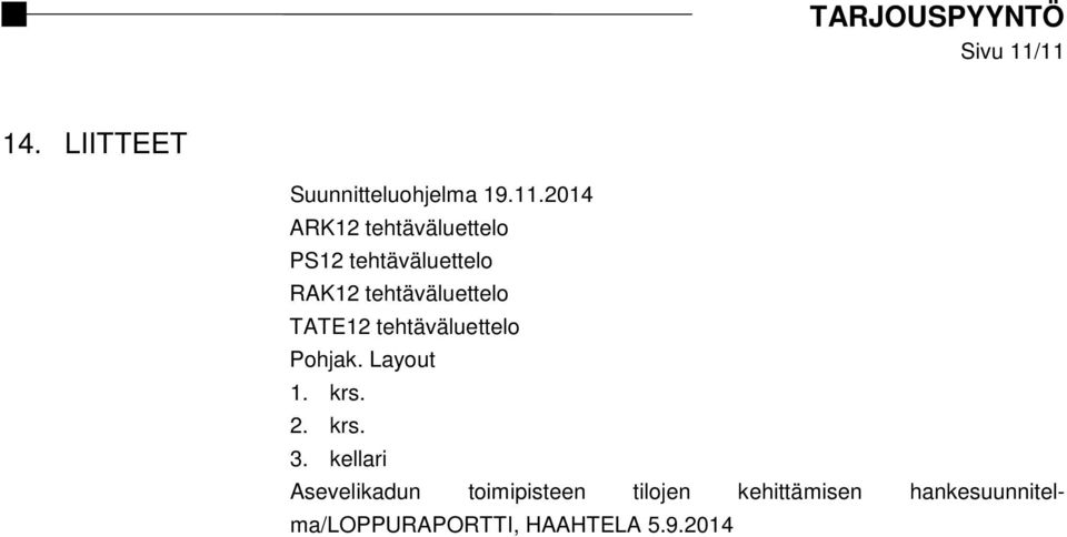 PS12 tehtäväluettelo RAK12 tehtäväluettelo TATE12 tehtäväluettelo