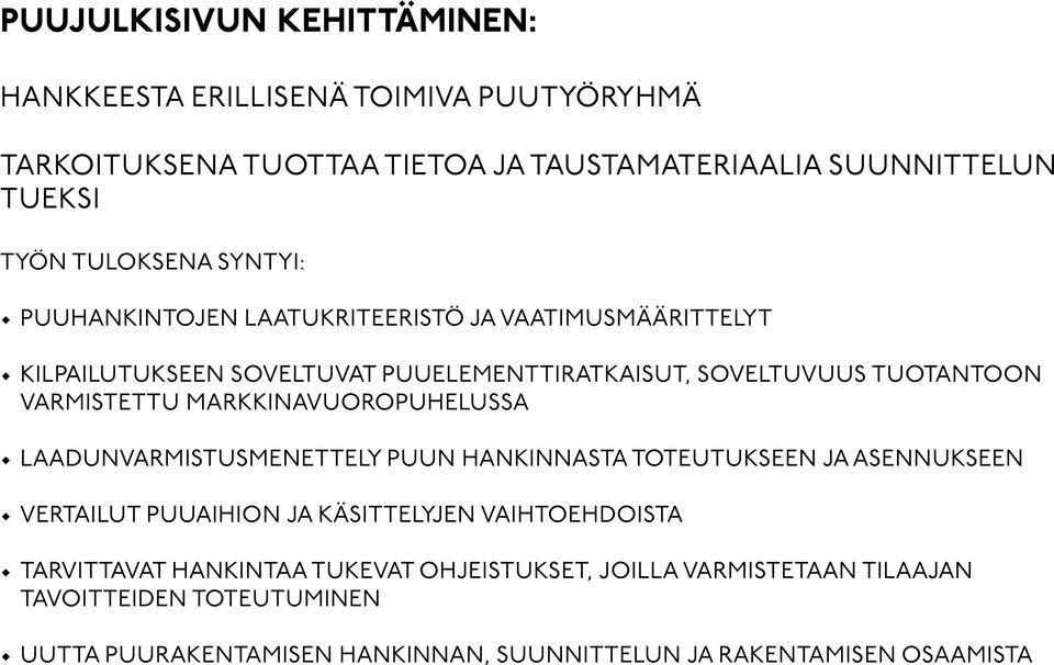 MARKKINAVUOROPUHELUSSA LAADUNVARMISTUSMENETTELY PUUN HANKINNASTA TOTEUTUKSEEN JA ASENNUKSEEN VERTAILUT PUUAIHION JA KÄSITTELYJEN VAIHTOEHDOISTA