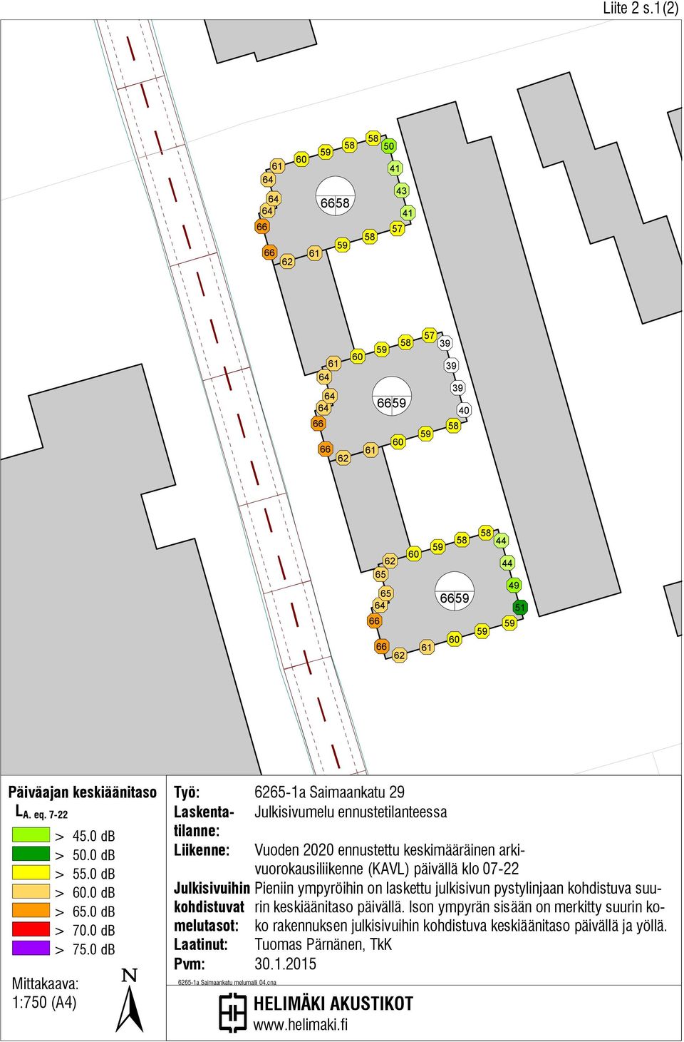 Päiväajan keskiäänitaso L A. eq. 7-22 1:7 (A4) >.0 db >.