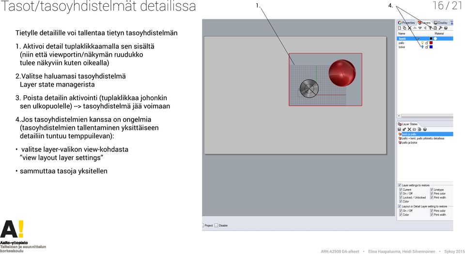 Valitse haluamasi tasoyhdistelmä Layer state managerista 3.