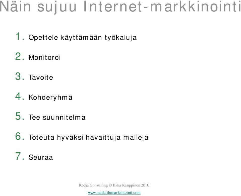 Monitoroi 3. Tavoite 4. Kohderyhmä 5.