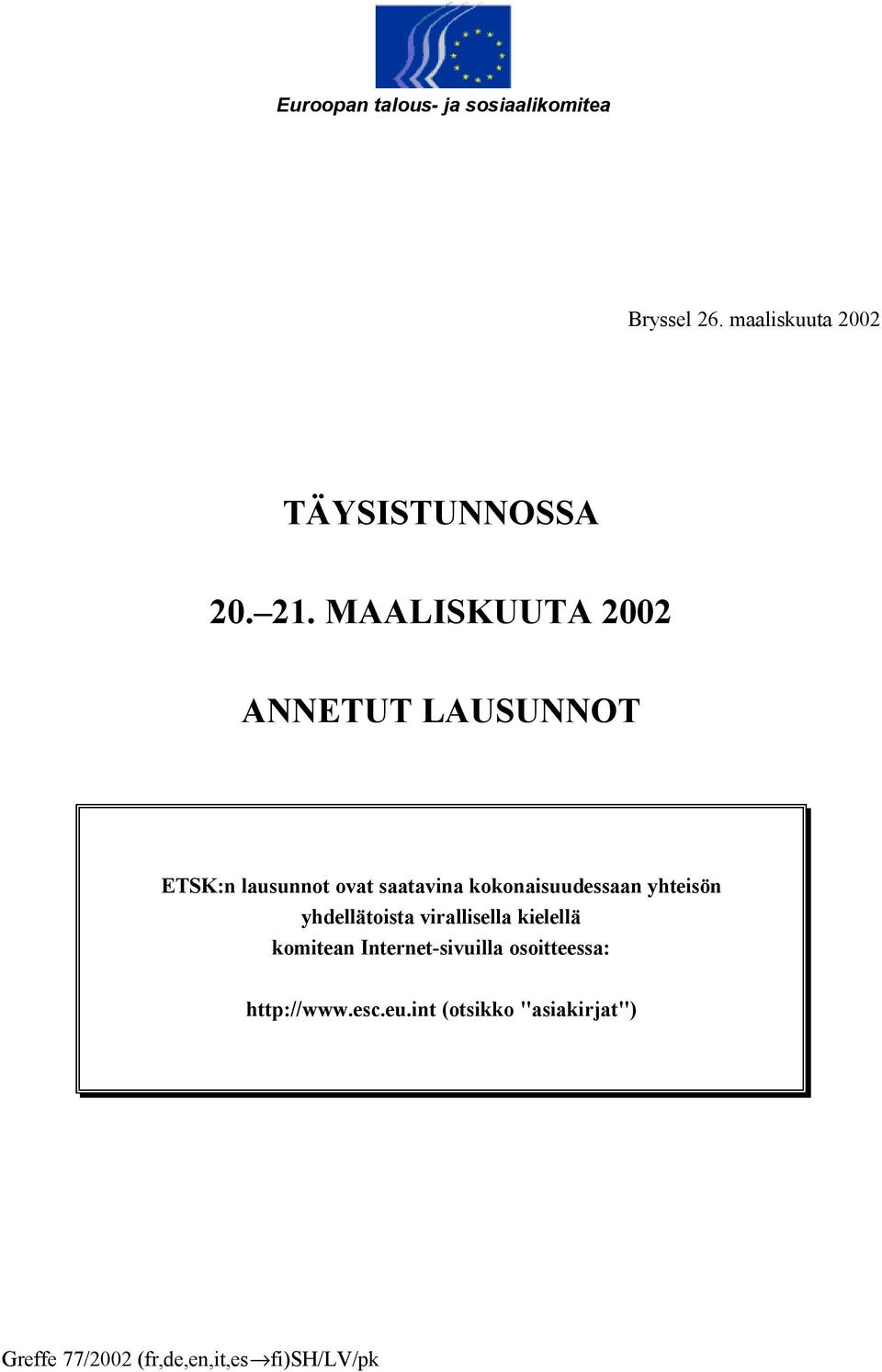 MAALISKUUTA 2002 ANNETUT LAUSUNNOT ETSK:n lausunnot ovat saatavina