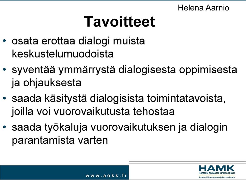 käsitystä dialogisista toimintatavoista, joilla voi