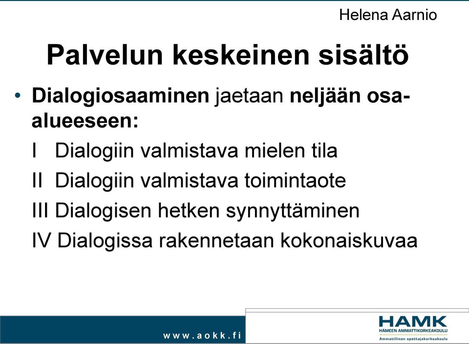 tila II Dialogiin valmistava toimintaote III