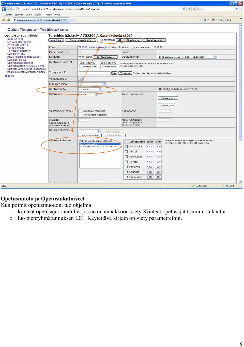 ennakkoon viety Kiinteät opetusajat toiminnon kautta.