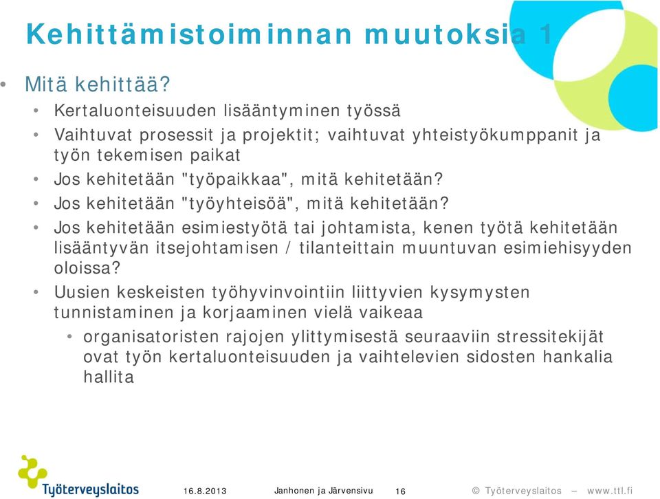 kehitetään? Jos kehitetään "työyhteisöä", mitä kehitetään?