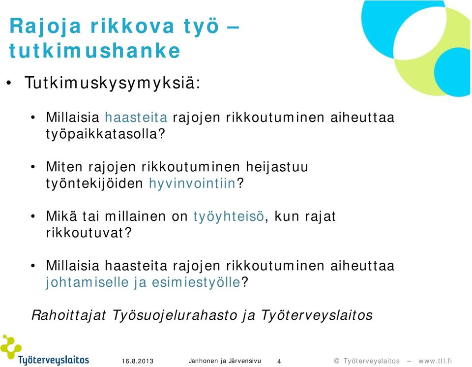 Mikä tai millainen on työyhteisö, kun rajat rikkoutuvat?