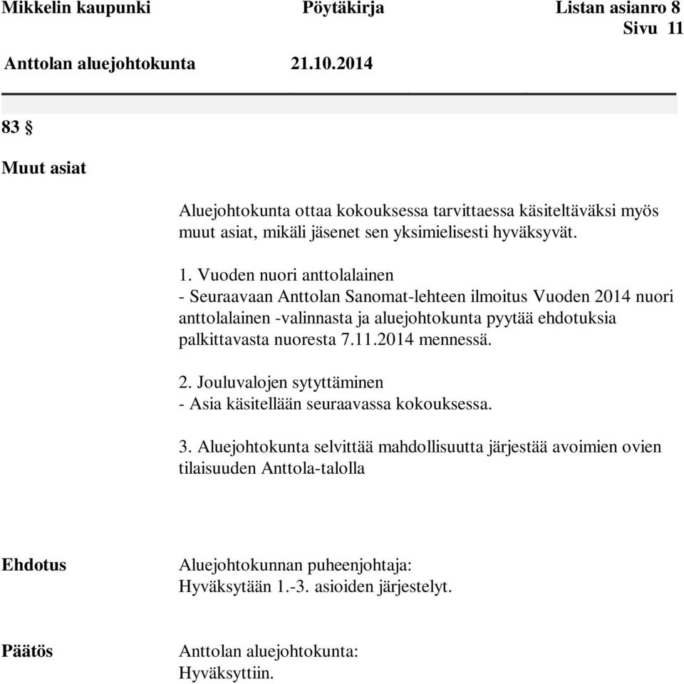 Vuoden nuori anttolalainen - Seuraavaan Anttolan Sanomat-lehteen ilmoitus Vuoden 2014 nuori anttolalainen -valinnasta ja aluejohtokunta pyytää
