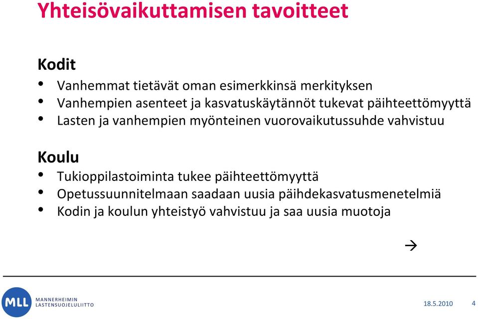 vuorovaikutussuhde vahvistuu Koulu Tukioppilastoiminta tukee päihteettömyyttä Opetussuunnitelmaan