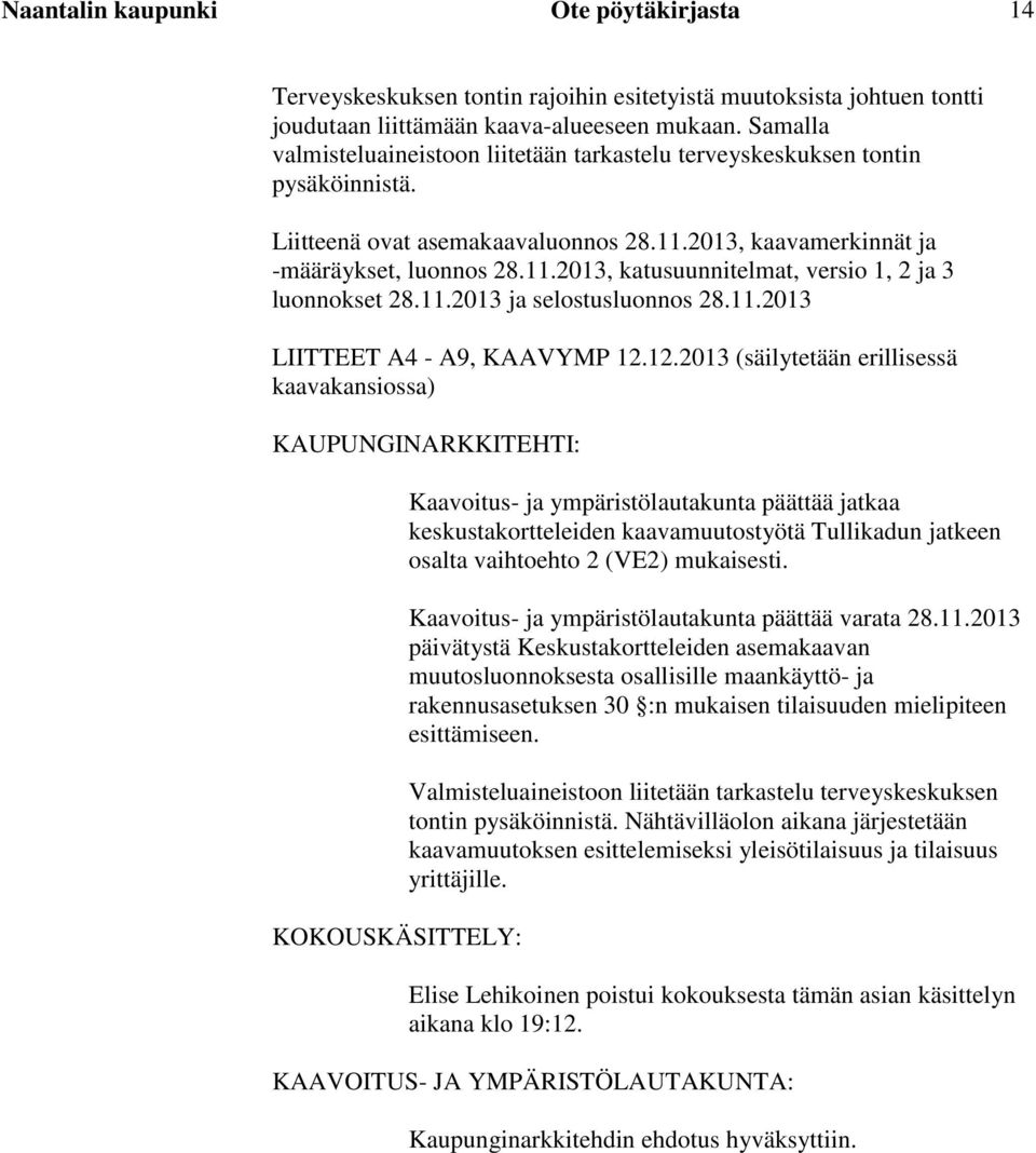 11.2013 ja selostusluonnos 28.11.2013 LIITTEET A4 - A9, KAAVYMP 12.