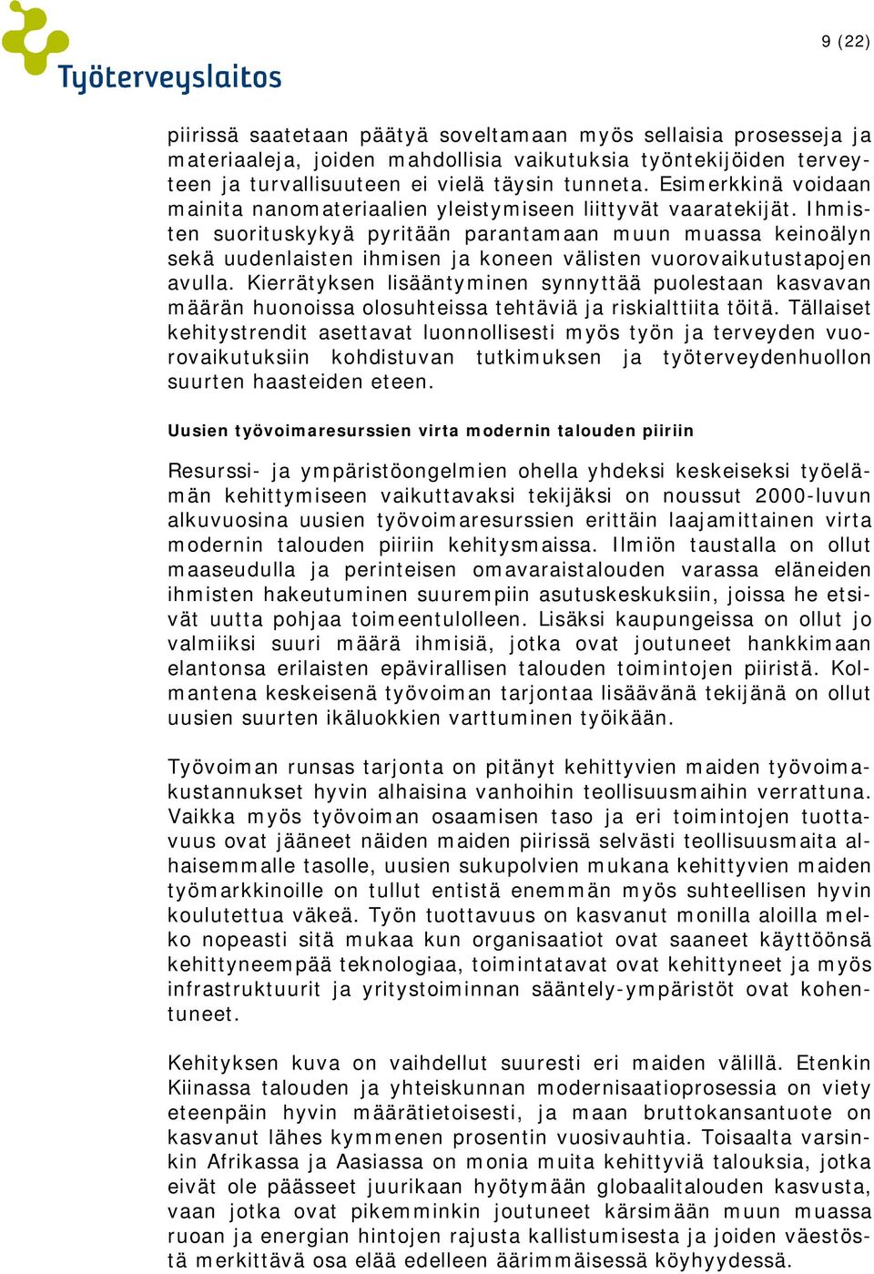 Ihmisten suorituskykyä pyritään parantamaan muun muassa keinoälyn sekä uudenlaisten ihmisen ja koneen välisten vuorovaikutustapojen avulla.