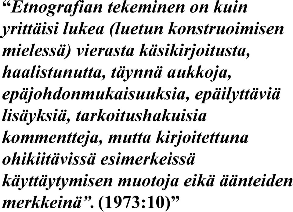 epäilyttäviä lisäyksiä, tarkoitushakuisia kommentteja, mutta kirjoitettuna