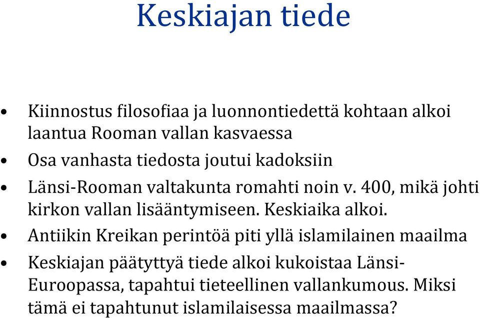 400, mikä johti kirkon vallan lisääntymiseen. Keskiaika alkoi.