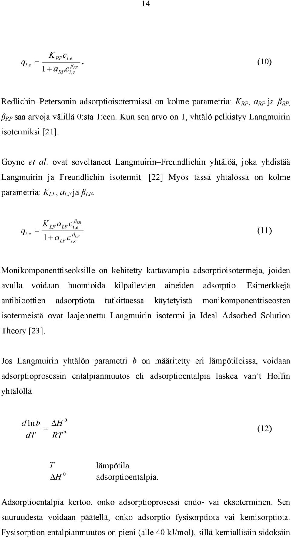 [22] Myös tässä yhtälössä on kolme parametra: K LF, a LF ja β LF.
