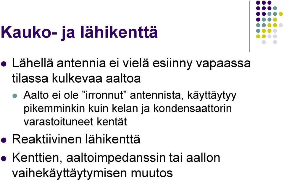 pikemminkin kuin kelan ja kondensaattorin varastoituneet kentät