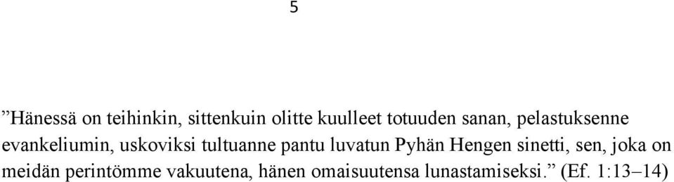 luvatun Pyhän Hengen sinetti, sen, joka on meidän perintömme