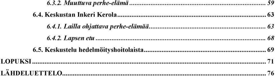 Lailla ohjattava perhe-elämää... 63 6.4.2. Lapsen etu.