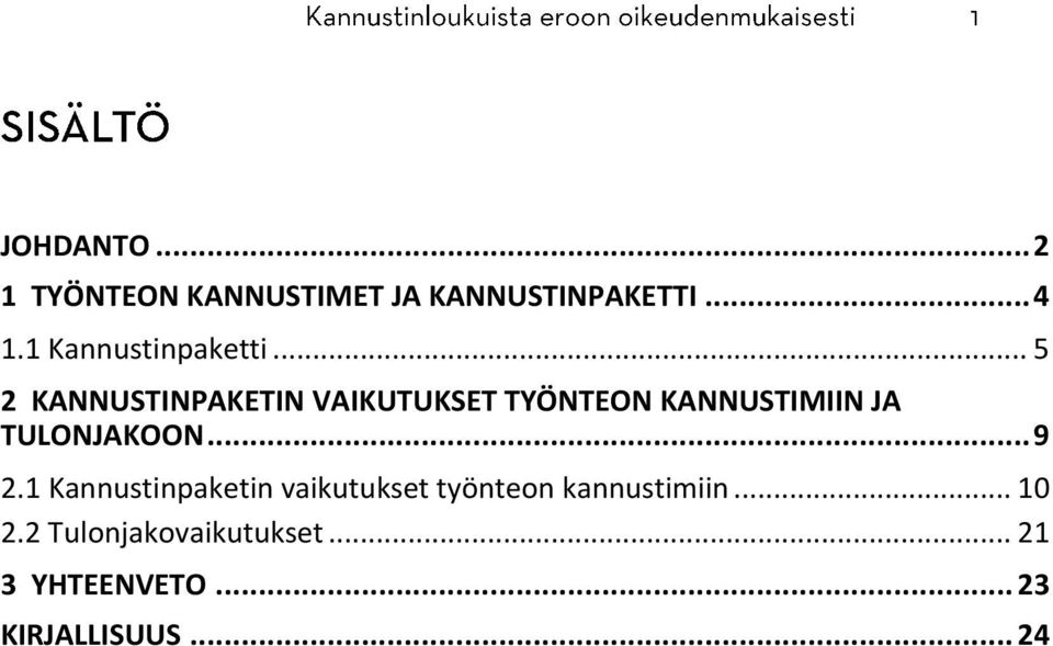 .. 5 2 KANNUSTINPAKETIN VAIKUTUKSET TYÖNTEON KANNUSTIMIIN JA TULONJAKOON.