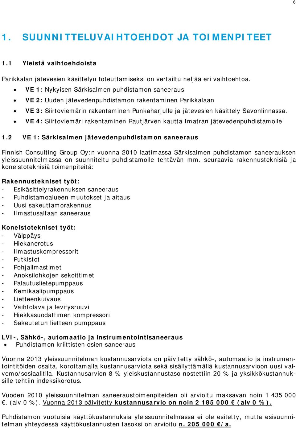 VE 4: Siirtoviemäri rakentaminen Rautjärven kautta Imatran jätevedenpuhdistamolle 1.