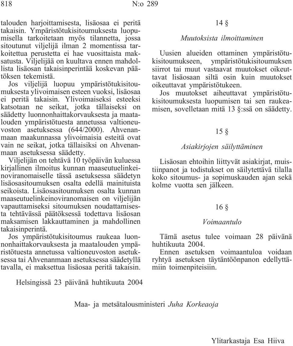 Viljelijää on kuultava ennen mahdollista lisäosan takaisinperintää koskevan päätöksen tekemistä.