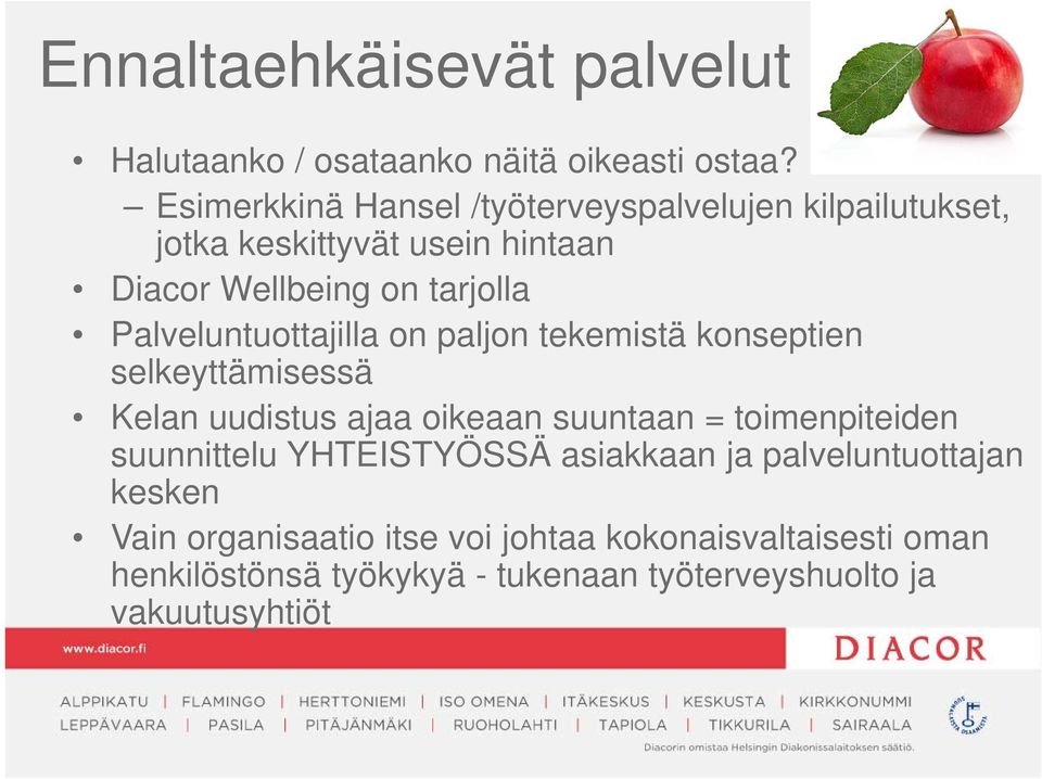 Palveluntuottajilla on paljon tekemistä konseptien selkeyttämisessä Kelan uudistus ajaa oikeaan suuntaan = toimenpiteiden