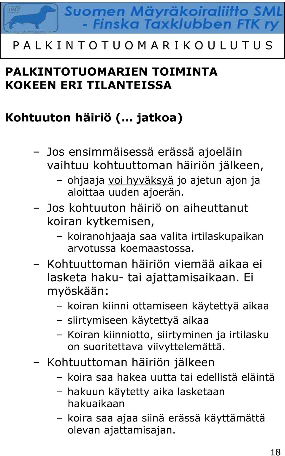 Kohtuuttoman häiriön viemää aikaa ei lasketa haku- tai ajattamisaikaan.