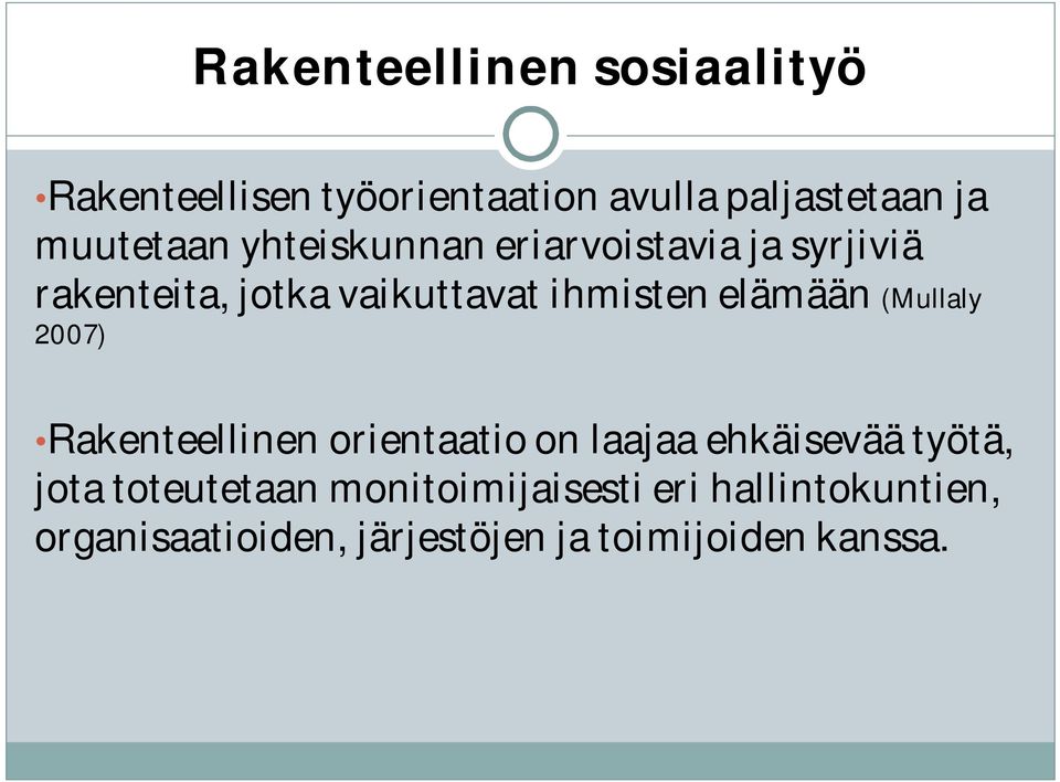 elämään (Mullaly 2007) Rakenteellinen orientaatio on laajaa ehkäisevää työtä, jota