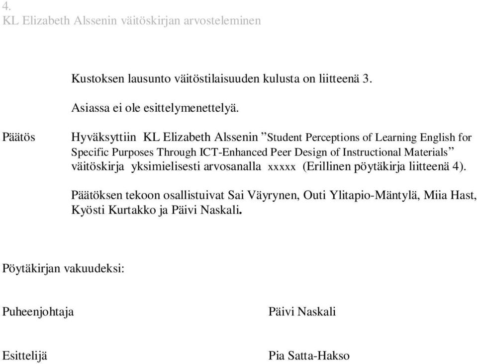 Päätös Hyväksyttiin KL Elizabeth Alssenin Student Perceptions of Learning English for Specific Purposes Through ICT-Enhanced Peer Design of