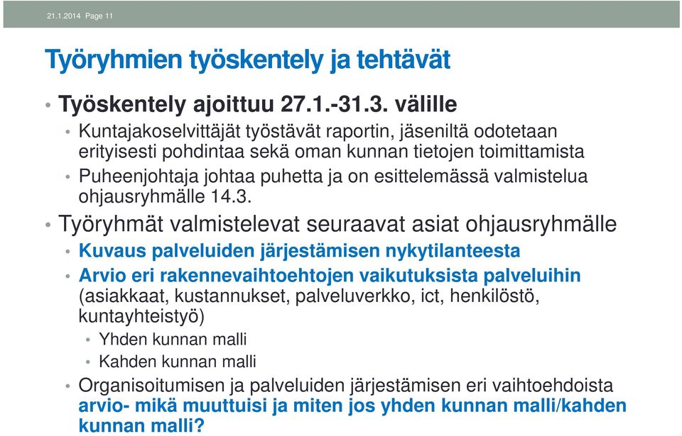 esittelemässä valmistelua ohjausryhmälle 14.3.