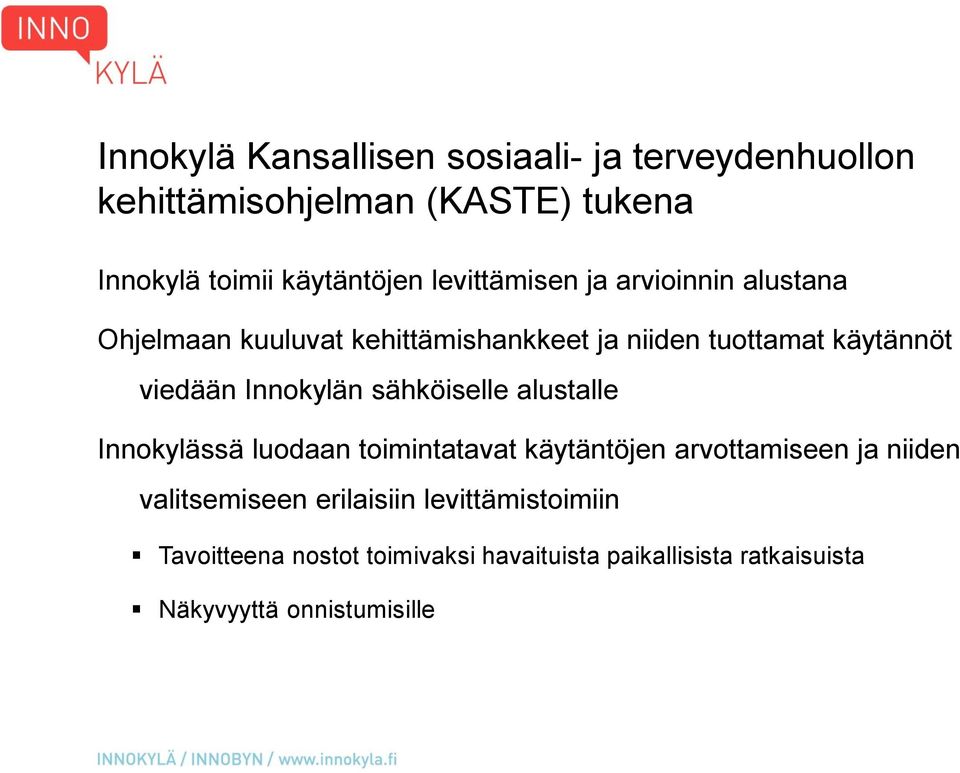 Innokylän sähköiselle alustalle Innokylässä luodaan toimintatavat käytäntöjen arvottamiseen ja niiden valitsemiseen