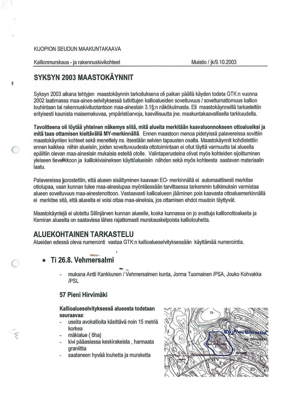 soveltuvuus/ soveltumattomuus kallion louhintaan tai rakennuskivituotantoon maa-aineslain 3.1 :n näkökulmasta.