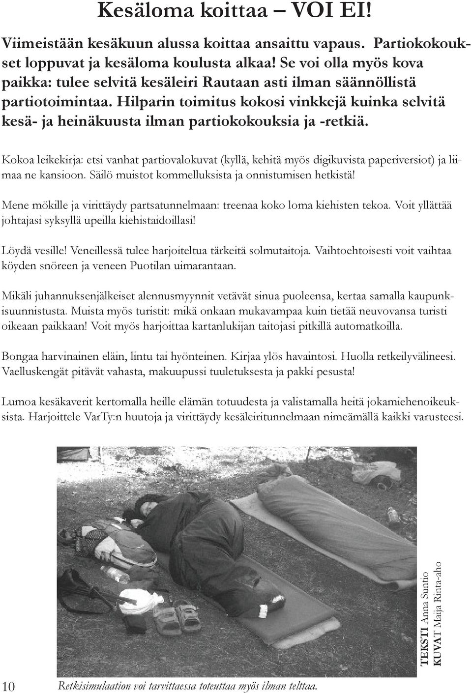 Hilparin toimitus kokosi vinkkejä kuinka selvitä kesä- ja heinäkuusta ilman partiokokouksia ja -retkiä.