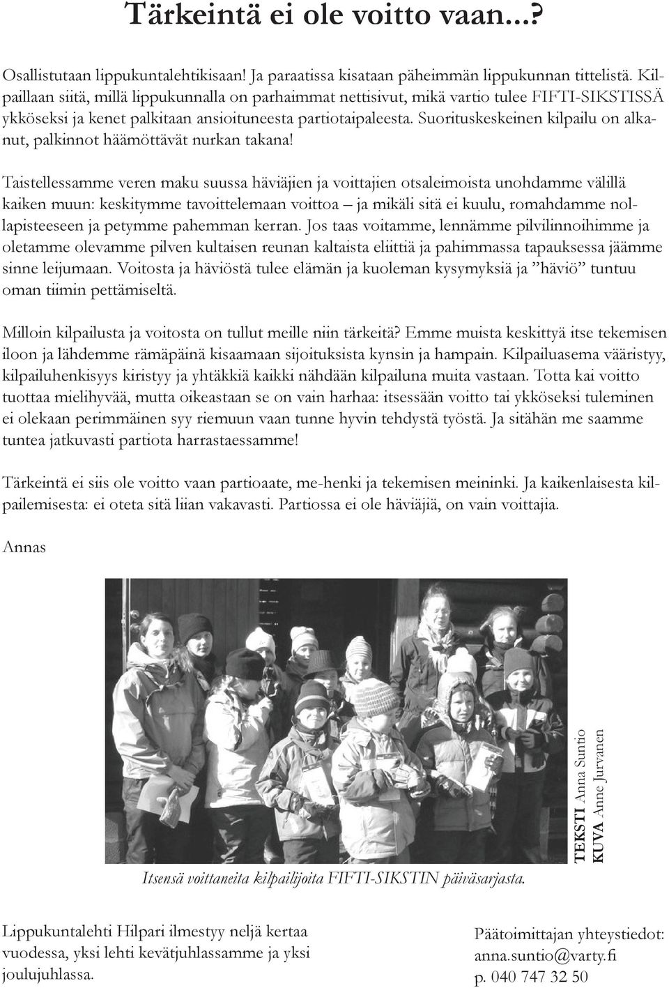 Suorituskeskeinen kilpailu on alkanut, palkinnot häämöttävät nurkan takana!